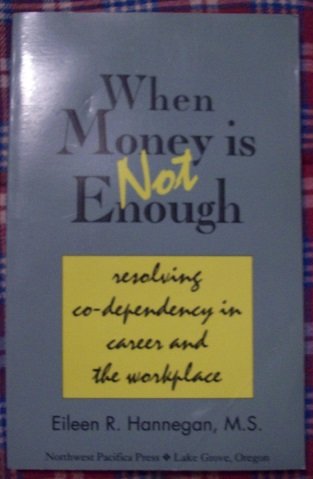 When Money Is Not Enough: Resolving Co-Dependency in Career and the Workplace