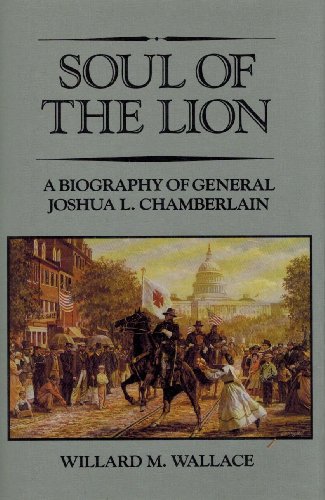 Soul of the Lion - Biography of General Joshua L. Chamberlain.