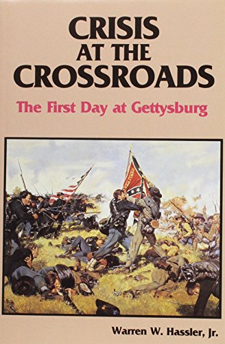 Crisis at the Crossroads - The First Day at Gettysburg