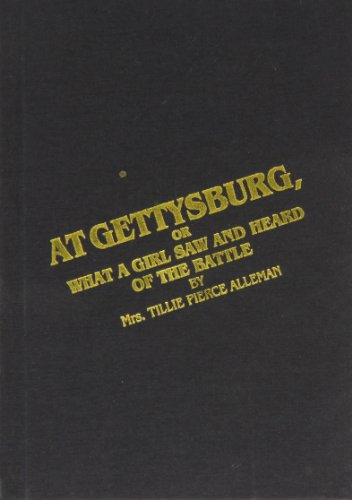 At Gettysburg: Or What a Girl Saw and Heard at the Battle