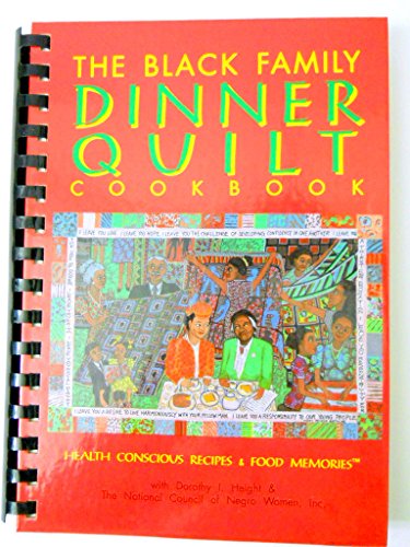 The Black Family Dinner Quilt Cookbook: Health Conscious Recipes & Food Memories