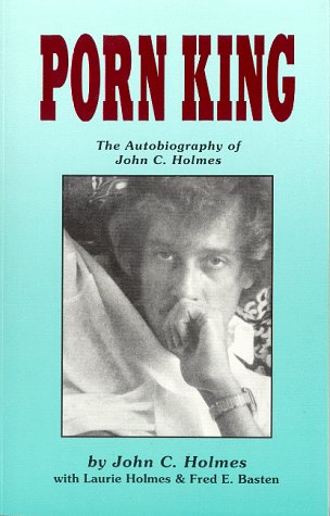 Porn King The Autobiography Of John C Holmes 1880047691 By John C