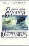 From Just Enough to Overflowing: Breaking into a life of abundance