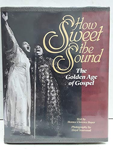 How Sweet the Sound: The Golden Age of Gospel
