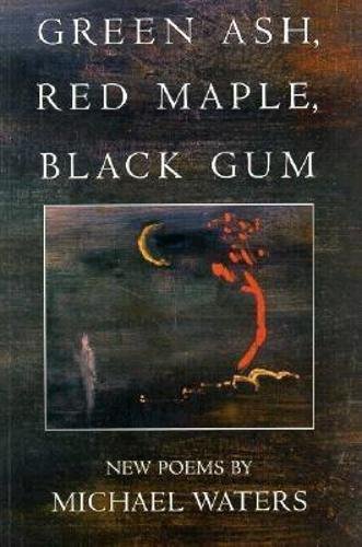 Green Ash, Red Maple, Black Gum (American Poets Continuum)