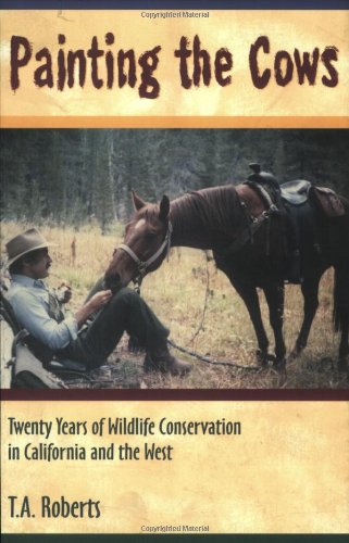 Painting the Cows: Twenty Years of Wildlife Conservation in California and the West