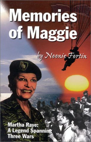 Memories of Maggie: Martha Raye : A Legend Spanning Three Wars