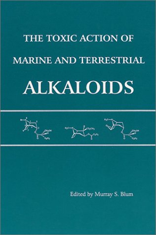 The Toxic Action of Marine and Terrestrial Alkaloids