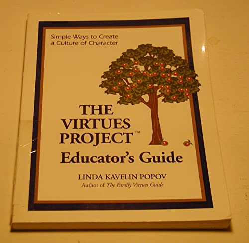 The Virtues Project Educator's Guide : Simple Ways To Create A Culture Of Character