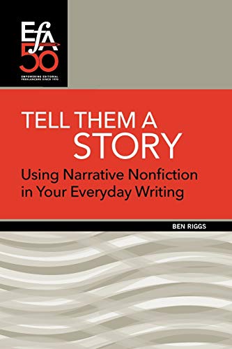 Tell Them a Story: Using Narrative Nonfiction in Your Everyday Writing