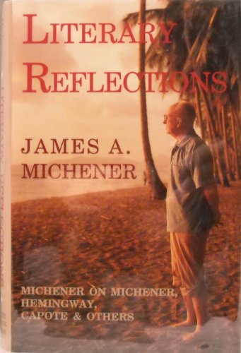 Literary Reflections: Michener on Michener, Hemingway, Capote, & Others