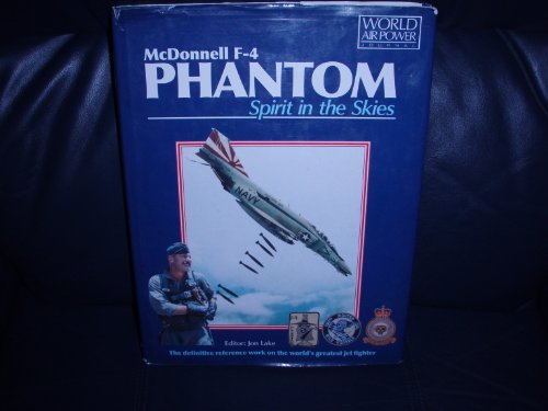 McDonnell F-4 Phantom: Spirit in the Skies (World Air Power Journal)
