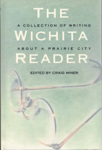 The Wichita Reader: A Collection of Writing about a Prairie City [Hardcover]