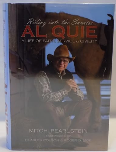 Riding Into the Sunrise: Al Quie: A Life of Faith Service & Civility