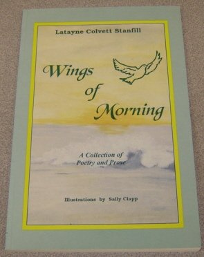 Wings Of Morning: A Collection of Poetry and Prose