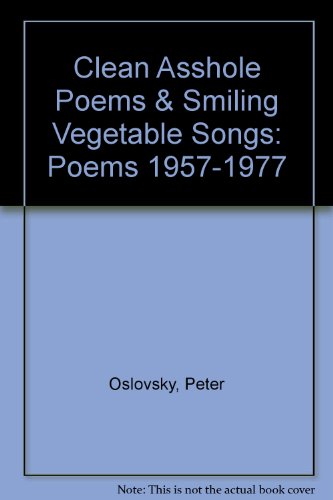 Clean Asshole Poems & Smiling Vegetable Songs: Poems 1957-1977