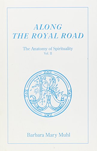 Along the Royal Road (The Anatomy of Spirituality, Vol. 2) (Anatomy of Spirituality Series)
Along the Royal Road (The Anatomy of Spirituality, Vol. 2) (Anatomy of Spirituality Series)