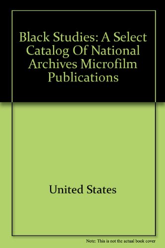 Black Studies: A Select Catalog of National Archives Microfilm Publications