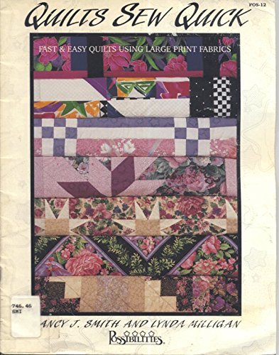 Quilts Sew Quick: Fast and Easy Quilts Using Large Print Fabrics
