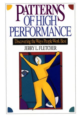 Patterns of High Performance: Discovering the Ways People Work Best