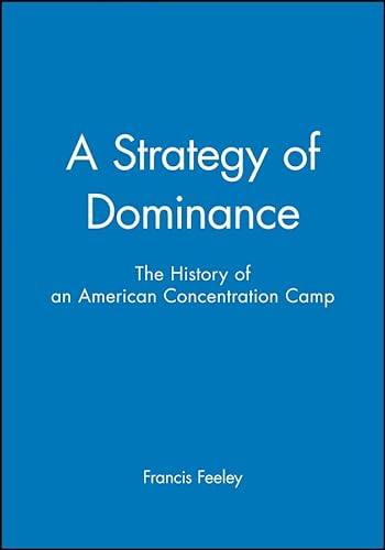 A STRATEGY OF DOMINANCE; THE HISTORY OF AN AMERICAN CONCENTRATION CAMP: Pomona, California