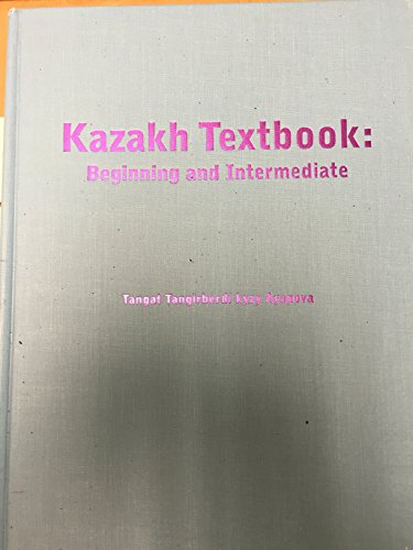Kazakh Textbook: Beginning and Intermediate (English and Kazakh Edition)
Kazakh Textbook: Beginning and Intermediate (English and Kazakh Edition)