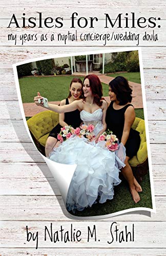 Aisles for Miles: My Years as a Nuptial Concierge/Wedding Doula
