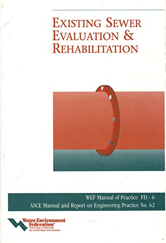 Existing Sewer Evaluation and Rehabilitation (asce Manual and Reports On Engineering Practice) (wef Manual of Practice, Fd-6)
Existing Sewer Evaluation and Rehabilitation (asce Manual and Reports On Engineering Practice) (wef Manual of Practice, Fd-6)