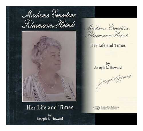 Madame Ernestine Schumann-Heink: Her Life and Times (Inscribed copy)