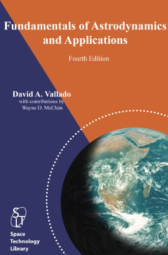 Fundamentals of Astrodynamics and Applications, 4th ed. (Space Technology Library)
Fundamentals of Astrodynamics and Applications, 4th ed. (Space Technology Library)
