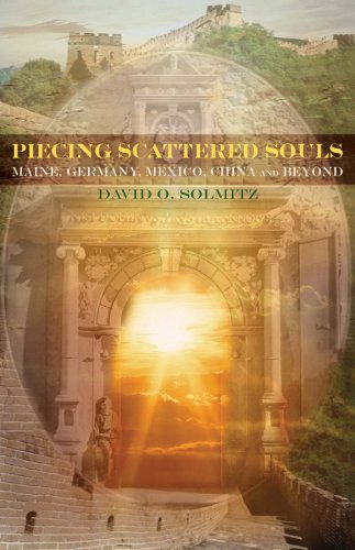 Piecing Scattered Souls: Maine, Germany, Mexico, China and Beyond