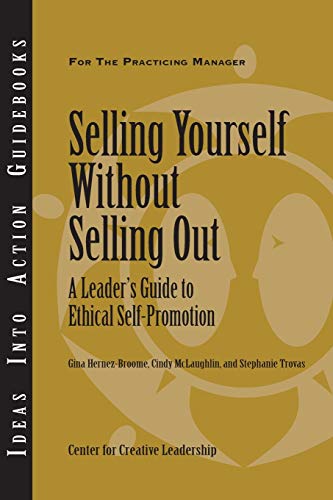 Selling Yourself Without Selling Out : A Leader's Guide to Ethical Self-promotion
