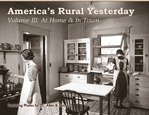 America's Rural Yesterday Volume 3: At Home & In Town