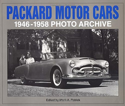 Packard Motor Cars 1946-1958 Photo Archive: Photographs from the Detroit Public Library's Nationa...