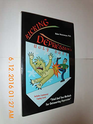 Kicking Depression's Ugly Butt: Tried and True Methods for Outsmarting Depression
