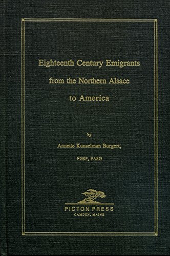 Eighteenth Century Emigrants from the Northern Alsace to America [Pennsylvania German Society Vol...