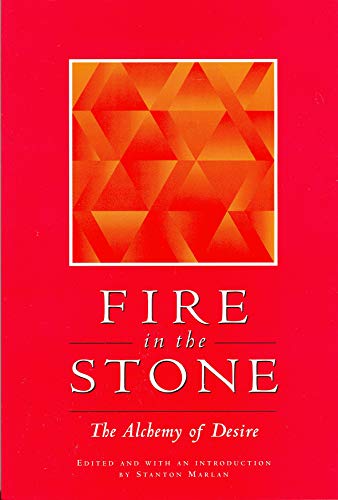 Fire in the Stone: The Alchemy of Desire