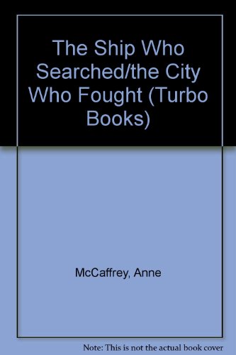 The Ship Who Searched/the City Who Fought (Turbo Books)