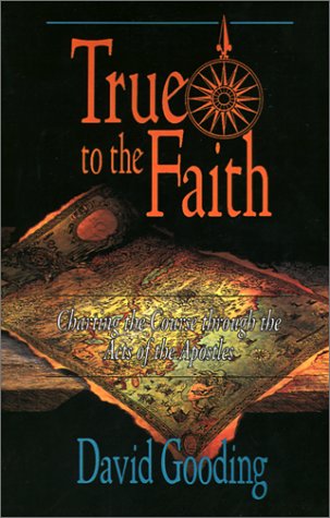 True to the Faith: Charting the Course Through the Acts of the Apostles