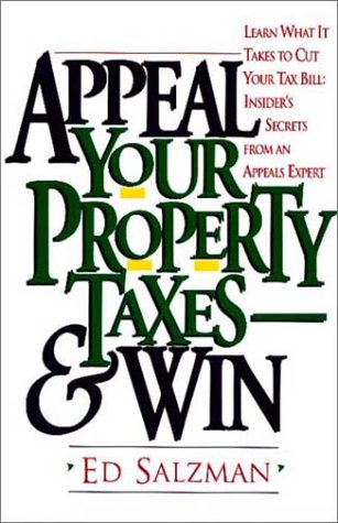 Appeal Your Property Taxes And Win - Learn What It Takes to Cut Your Tax Bill: Insider's Secrets ...