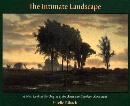 The Intimate Landscape: A New Look at the Origins of the American Barbizon Movement
The Intimate Landscape: A New Look at the Origins of the American Barbizon Movement