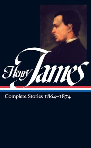 Henry James: Complete Stories Vol. 1 1864-1874 (LOA #111) (Library of America Complete Stories of...