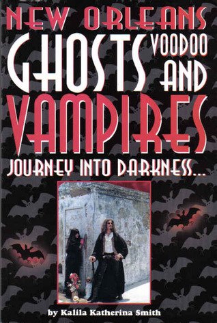 Journey Into Darkness: Ghosts and Vampires of New Orleans.