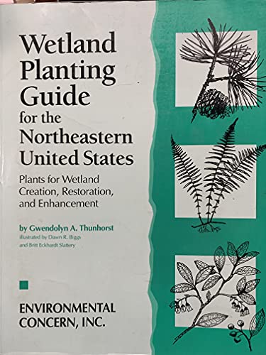 Wetland Planting Guide for the Northeastern United States: Plants for Wetland Creation, Restorati...