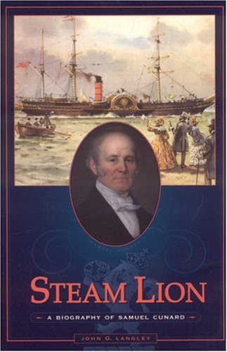 Steam Lion: A Biography of Samuel Cunard