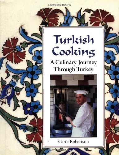 Turkish Cooking : A Culinary Journey Through Turkey