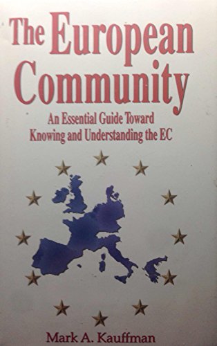 The European Community: An Essential Guide Toward Knowing and Understanding the Ec