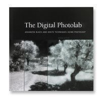 Digital Photo-Lab Advanced Black-and-White Techniques Using Photoshop