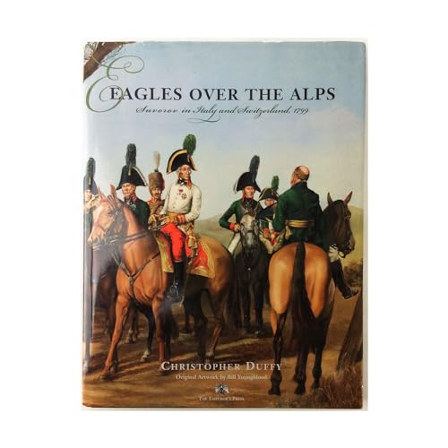Eagles Over The Alps: Suvorov In Italy and Switzerland, 1799