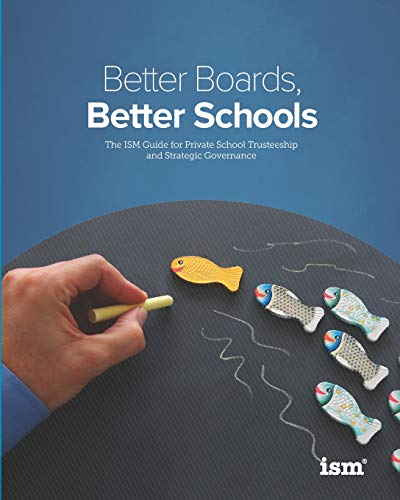 Better Boards, Better Schools: The ISM Guide for Private School Trusteeship and Strategic Governance
Better Boards, Better Schools: The ISM Guide for Private School Trusteeship and Strategic Governance